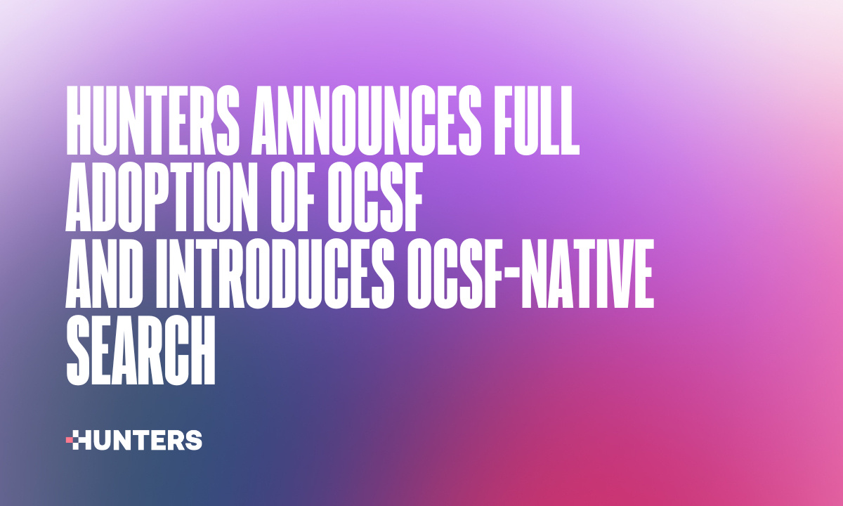 Hunters Announces Full Adoption of OCSF and Introduces OCSF-Native Search