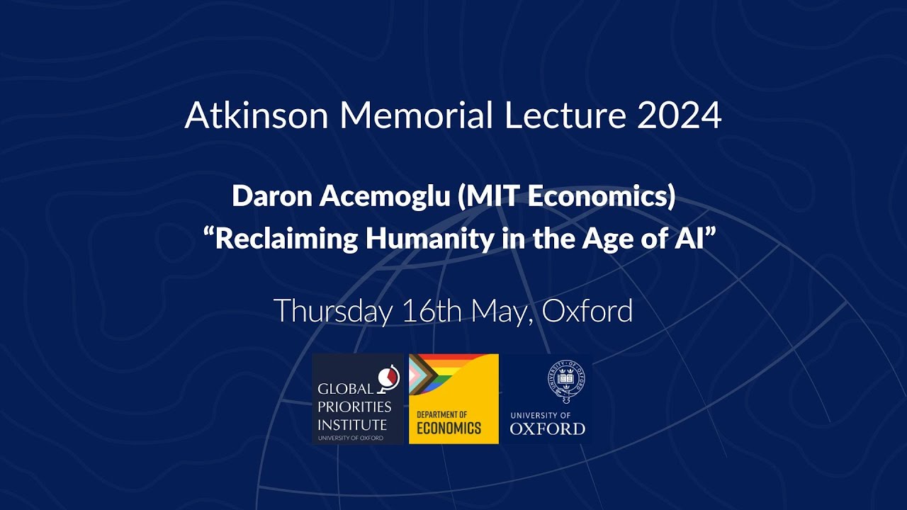 "Reclaiming Humanity in the Age of AI" - Professor Daron Acemoglu | Atkinson Memorial Lecture 2024